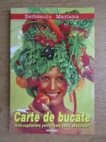 CARTE DE BUCATE LACTO-VEGETARIENE PENTRU CELE PATRU ANOTIMPURI - SERBANOIU MARIANA foto