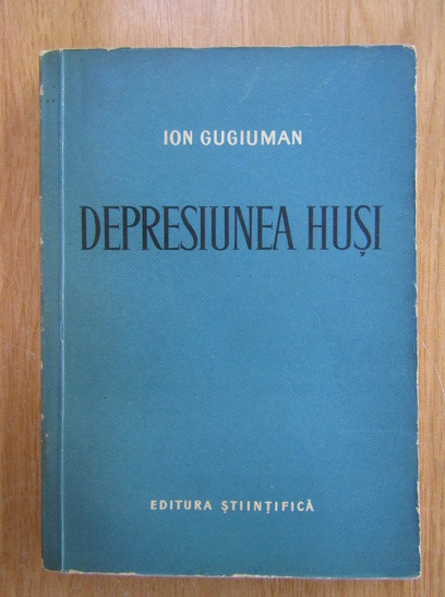 Ion Gugiuman - Depresiunea Husi (coperta usor uzata)