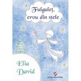 Fulgulet, erou din stele - Elia David