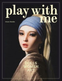 Play With Me - Dolls &bull; Women &bull; Art | Grace Banks, Laurence King Publishing