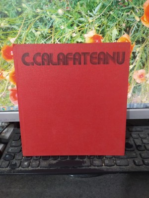 C. Calafeteanu album, text Petre Oprea, Itineraire plastique București 1982, 116 foto
