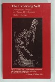 THE EVOLVING SELF , PROBLEM AND PROCESS IN HUMAN DEVELOPMENT by ROBERT KEGAN , 1982