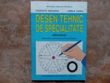 Desen Tehnic de Specialitate (Mecanică) - C. Radulescu, 1999