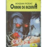OAMENI DE REZERVA-BOGDAN FICEAC-120081