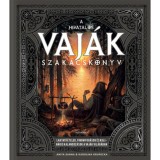 A hivatalos Vaj&aacute;k szak&aacute;csk&ouml;nyv - Laktat&oacute; &eacute;telek, finom fog&aacute;sok &eacute;s kulin&aacute;ris kalandoz&aacute;sok a Vaj&aacute;k vil&aacute;g&aacute;ban - Anita Sarna