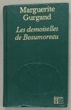 LES DEMOISELLES DE BEAUMOREAU par MARGUERITE GURGAND , 1981, COTOR CU DEFECT *