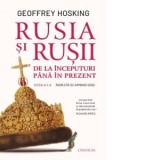 Rusia si rusii. De la inceputuri pana in prezent - Geoffrey Hosking