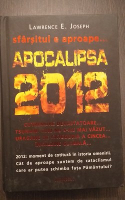 APOCALIPSA 2012 - SFARSITUL E APROAPE - LAWRENCE E. JOSEPH foto