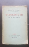 NAPOLEON III et sa politique - Pierre De La Gorce (1933) - limba franceză