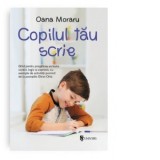 Copilul tau scrie - Oana Moraru