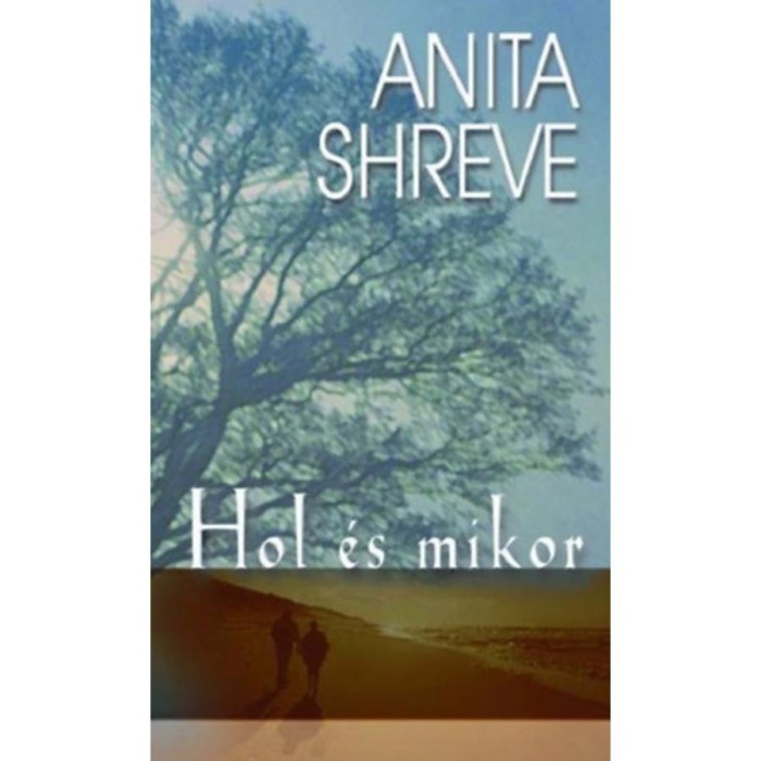Hol &eacute;s mikor - Anita Shreve