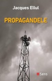 Propaganda - Jacques Ellul - Filosofie, Sociologie, Comunicare - Carte Noua/Anticariat