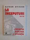 LA INCEPUTURI...CREATIA BIBLICA SI STIINTA de NATHAN AVIEZER 2001