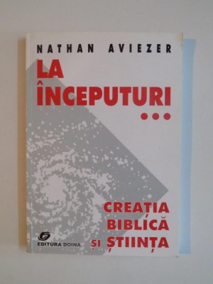 LA INCEPUTURI...CREATIA BIBLICA SI STIINTA de NATHAN AVIEZER 2001 foto