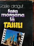 Fata morgana la Tassili Vasile Dragut 1984 (cartonata cu supracoperta)