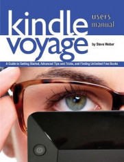 Kindle Voyage Users Manual: A Guide to Getting Started, Advanced Tips and Tricks, and Finding Unlimited Free Books foto