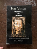 Ion Vinea - Moartea de cristal (cu dedicatia ingrijitorului editiei)