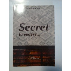 SECRET la vedere...(versuri) - Teodor CURPAS (dedicatie si autograf generalului Iulian Vlad)