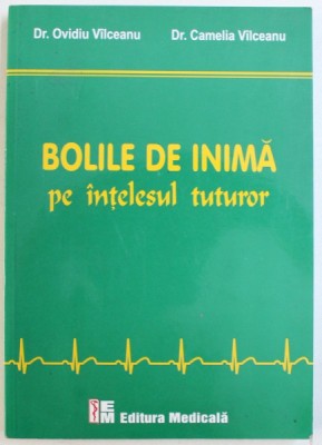 BOLILE DE INIMA PE INTELESUL TUTUROR de OVIDIU VILCEANU si CAMELIA VILCEANU , EDITIA I , 2011 foto