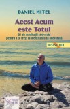 Acest acum este totul - Daniel Mitel - Editura ForYou