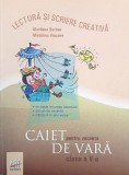 Lectura si scriere creativa. Caiet pentru vacanta de vara. Clasa a V-a - Marilena Serban, Madalina Vincene