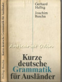 Cumpara ieftin Kurze Deutsche Grammatik Fur Auslander - Gerhard Helbig, Joachim Buscha