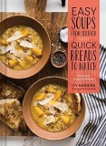 Easy Soups from Scratch with Quick Breads to Match | Ivy Manning, Chronicle Books