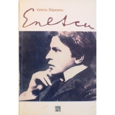 ENESCU, INTERPRETARI SI RECONSTITUIRI, CONTRIBUTII DOCUMENTARE de VALERIU RAPEANU, 2003