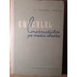 CALCULUL CONSTRUCTIILOR PE MEDIU ELASTIC-M. I. GORBUNOV-POSADOV-228269