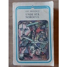 Unde sta norocul- Gh. Braescu