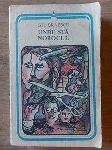 Unde sta norocul- Gh. Braescu foto