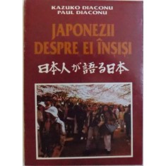 JAPONEZII DESPRE EI INSISI de KAZUKO DIACONU si PAUL DIACONU , VOL. II , 1994