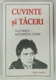 CUVINTE SI TACERI CU SI DESPRE ALEXANDRU STARK de PETRE GHELEMEZ , 1995