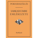 Pokolrasz&aacute;ll&aacute;s: Sarkadi Imre eml&eacute;kezete - M&aacute;rkus B&eacute;la