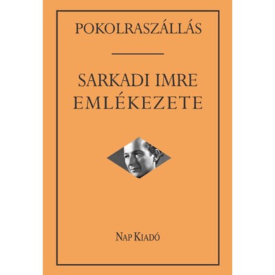 Pokolrasz&amp;aacute;ll&amp;aacute;s: Sarkadi Imre eml&amp;eacute;kezete - M&amp;aacute;rkus B&amp;eacute;la foto