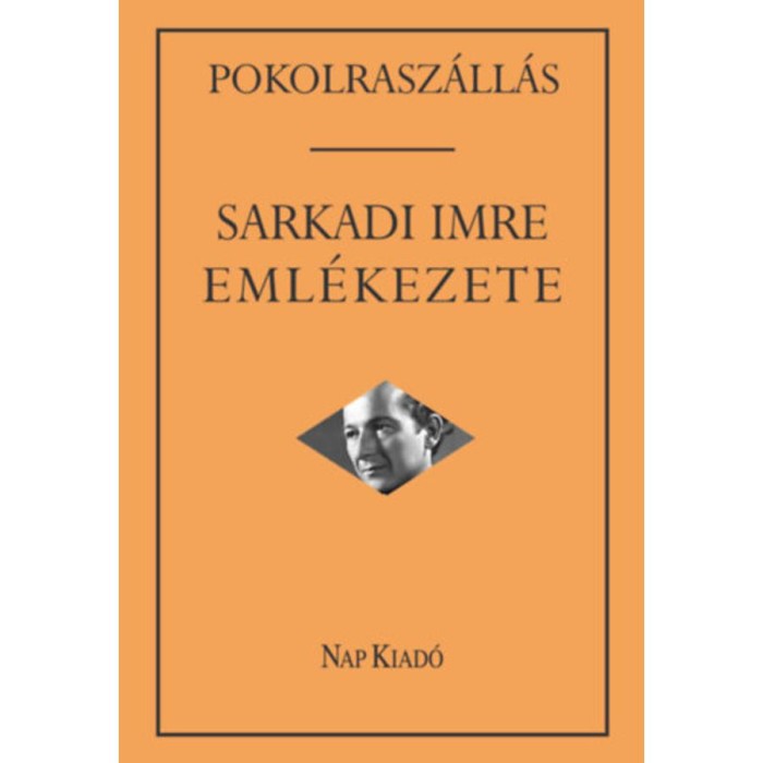 Pokolrasz&aacute;ll&aacute;s: Sarkadi Imre eml&eacute;kezete - M&aacute;rkus B&eacute;la