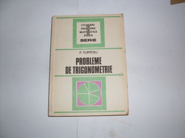 Probleme De Trigonometrie - F. Turtoiu , 20914