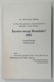 INCOTRO MERGE ROMANIA , CURAJUL INNOIRII , DIRECTIA JUSTA de MILCOVEANU SERBAN , 2002