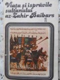 Viata si ispravile sultanului Az-Zahir Baibars, Colectiv, 1987, Mythos, Roman, Editura Univers