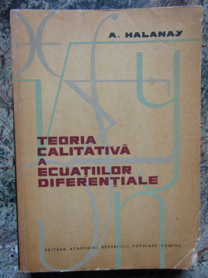 Teoria Calitativa a Ecuatiilor Diferentiale - A. Halanay, 1963 foto