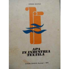 Apa In Industria Textila - Edward Buczylo ,519918