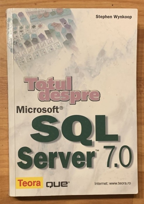 Totul despre Microsoft SQL Sserver 7.0 de Stephen Wynkoop