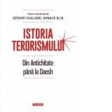 Istoria terorismului. Din Antichitate pana la Daesh - Arnaud Blin, Gerard Chaliand