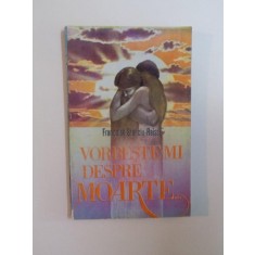 VORBESTE-MI DESPRE MOARTE de FRANCOISE STANCIU REISS , 1994