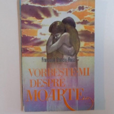 VORBESTE-MI DESPRE MOARTE de FRANCOISE STANCIU REISS , 1994