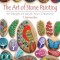The Art of Stone Painting: 30 Designs to Spark Your Creativity