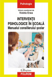 Interventii psihologice in scoala. Manualul consilierului scolar | Violeta Enea, Polirom