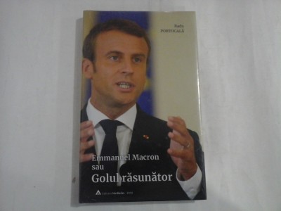Emmanuel Macron sau Golul Rasunator (carte noua, sigilata) - Radu PORTOCALA foto