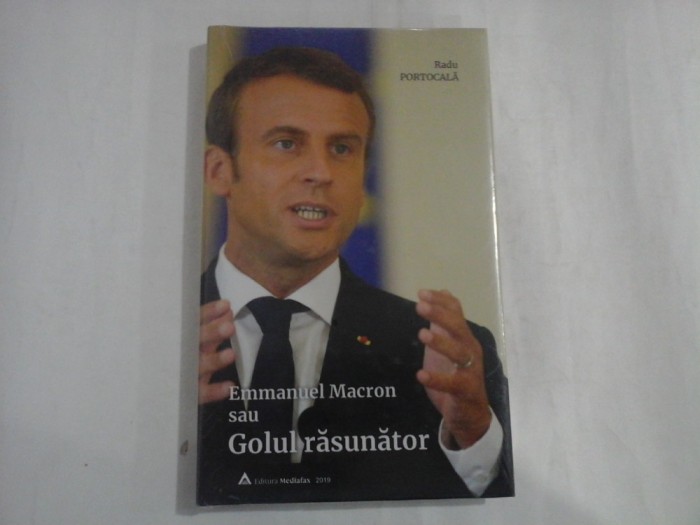 Emmanuel Macron sau Golul Rasunator (carte noua, sigilata) - Radu PORTOCALA