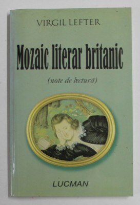 MOZAIC LITERAR BRITANIC ( NOTE DE LECTURA ) de VIRGIL LEFTER , 2005 foto